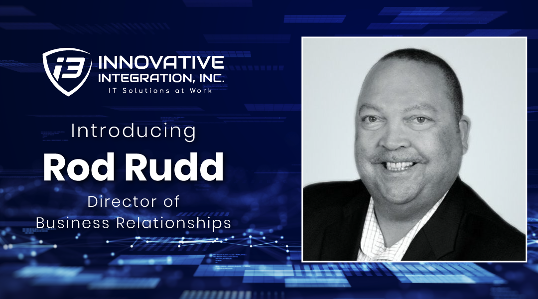 Innovative Integration, Inc. Welcomes Rod Rudd as New Director of Business Relationships
