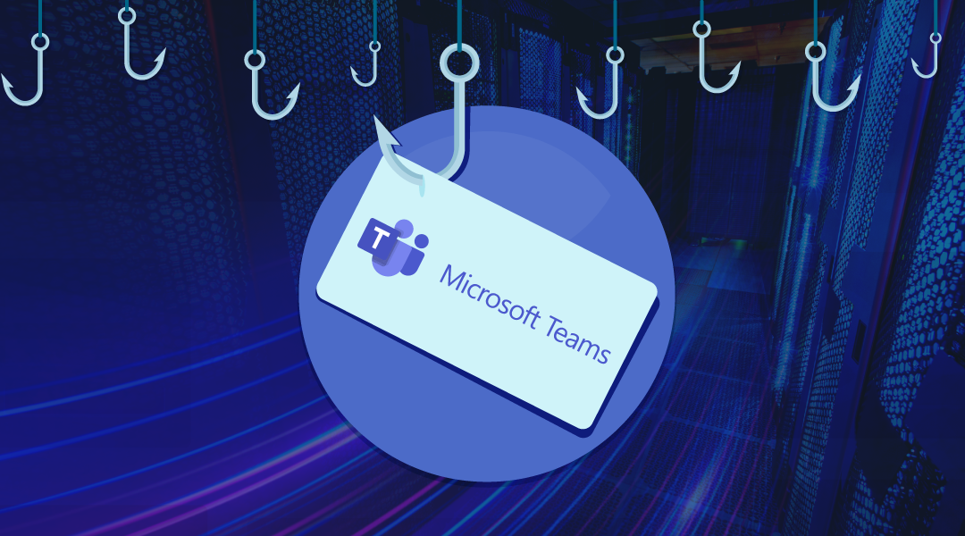 Phishing Through Microsoft Teams: What You Need to Know