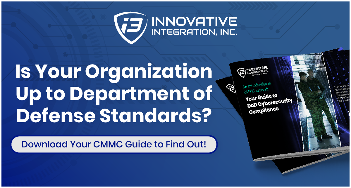 Is Your Organization Up to Department of Defense Standards? [Download Your CMMC Guide to Find Out!]